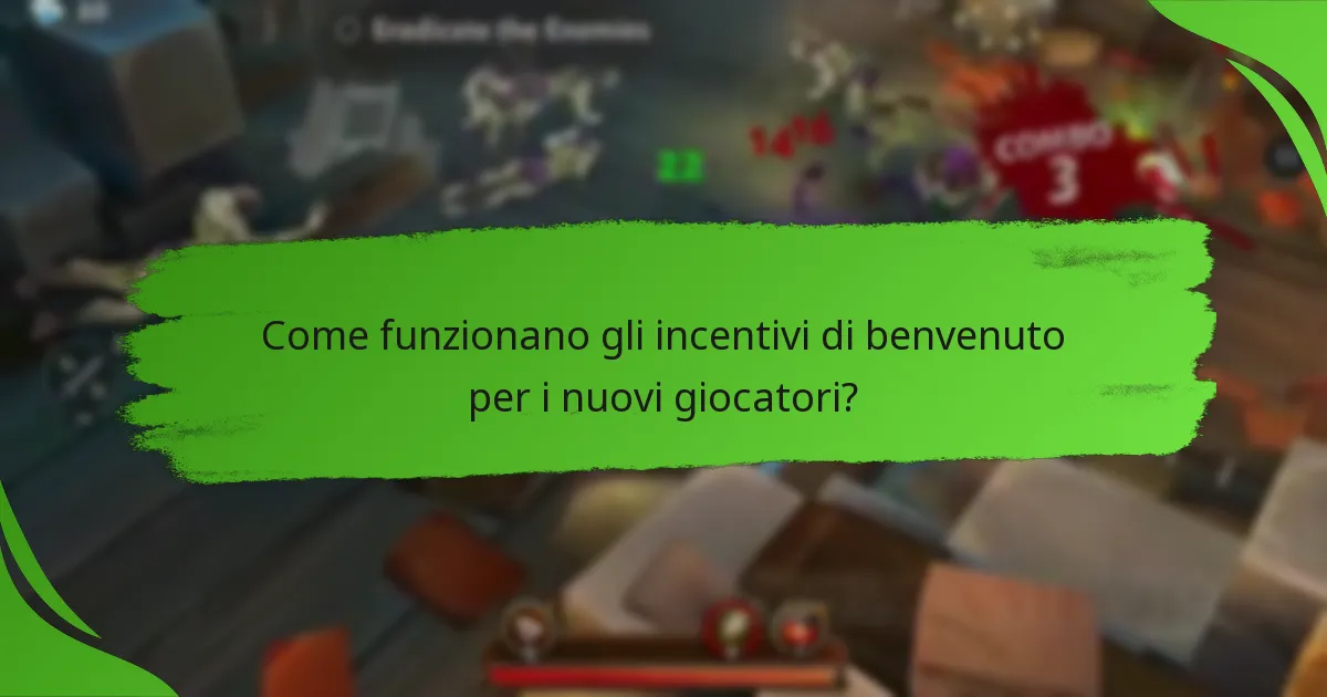 Come funzionano gli incentivi di benvenuto per i nuovi giocatori?