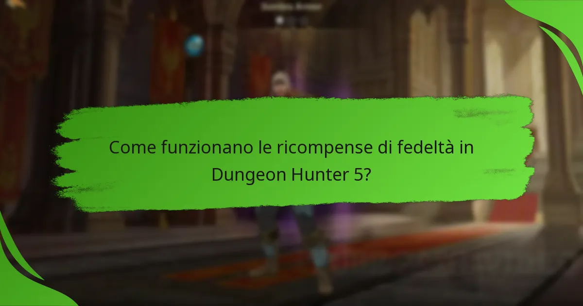 Come funzionano le ricompense di fedeltà in Dungeon Hunter 5?