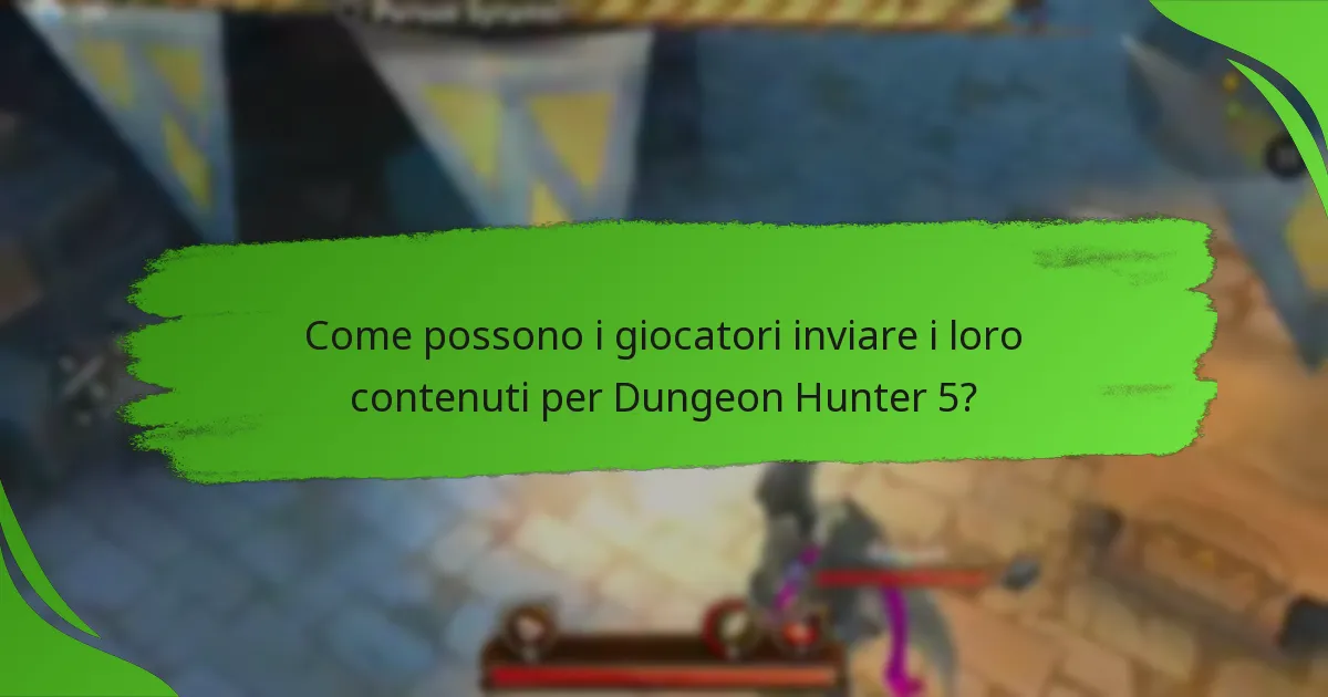 Come possono i giocatori inviare i loro contenuti per Dungeon Hunter 5?