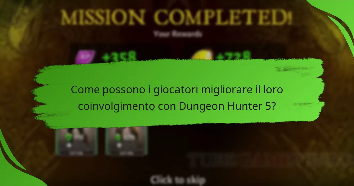 Come possono i giocatori migliorare il loro coinvolgimento con Dungeon Hunter 5?