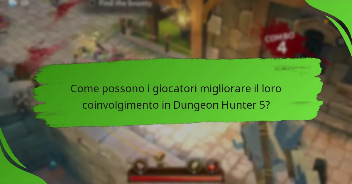 Come possono i giocatori migliorare il loro coinvolgimento in Dungeon Hunter 5?