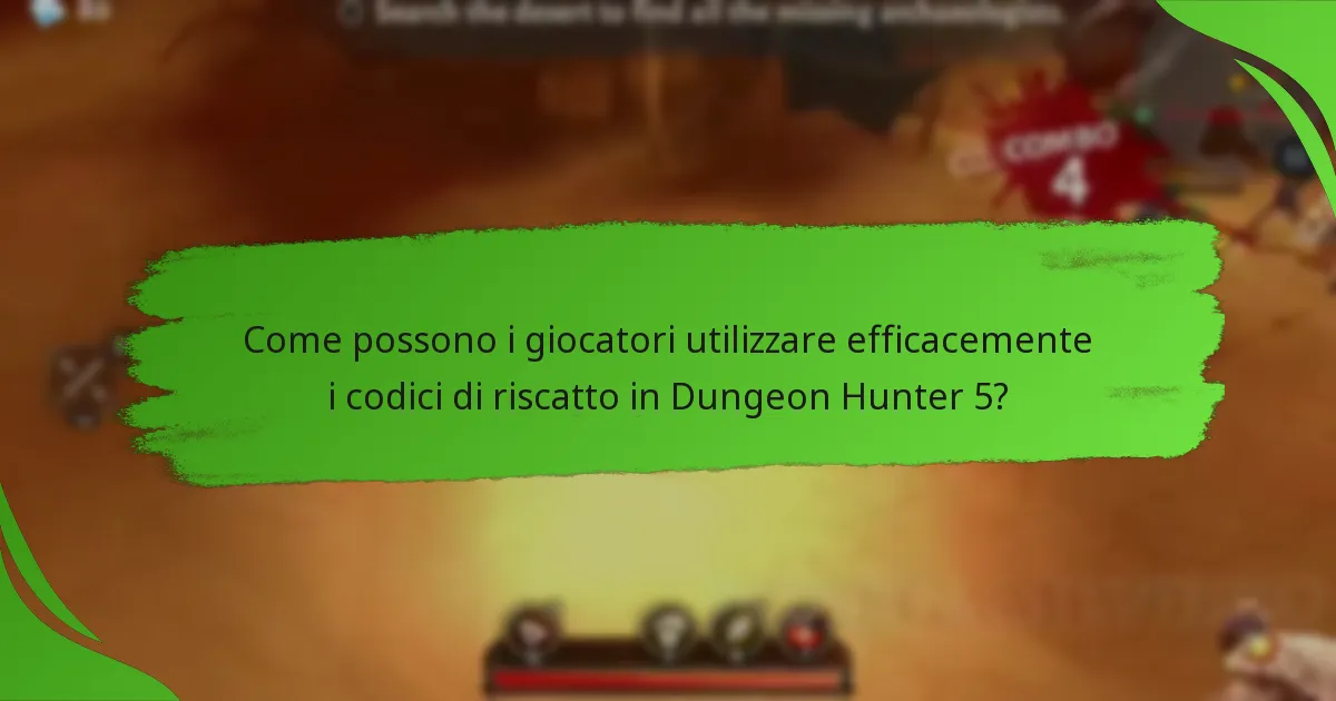 Come possono i giocatori utilizzare efficacemente i codici di riscatto in Dungeon Hunter 5?