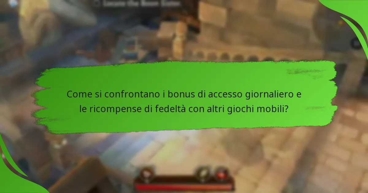 Come si confrontano i bonus di accesso giornaliero e le ricompense di fedeltà con altri giochi mobili?