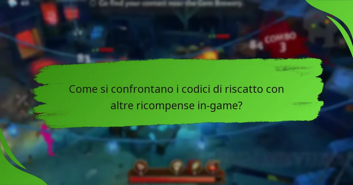 Come si confrontano i codici di riscatto con altre ricompense in-game?