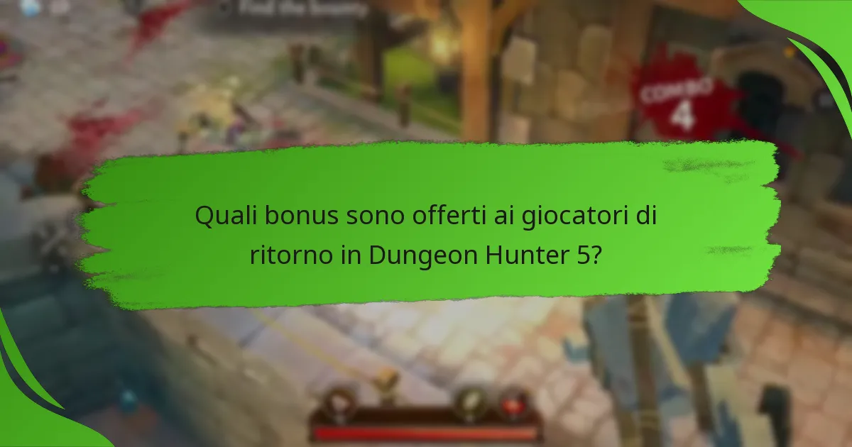 Quali bonus sono offerti ai giocatori di ritorno in Dungeon Hunter 5?
