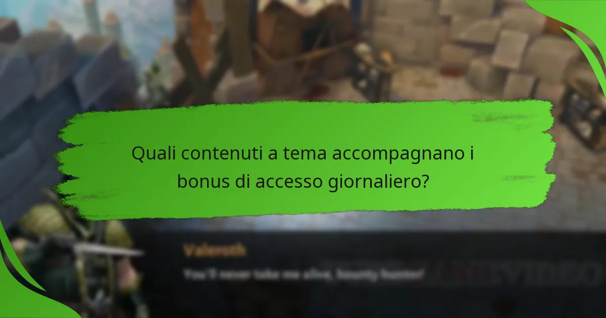 Quali contenuti a tema accompagnano i bonus di accesso giornaliero?