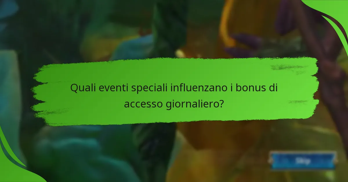 Quali eventi speciali influenzano i bonus di accesso giornaliero?