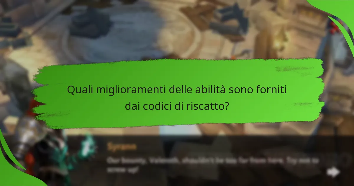 Quali miglioramenti delle abilità sono forniti dai codici di riscatto?