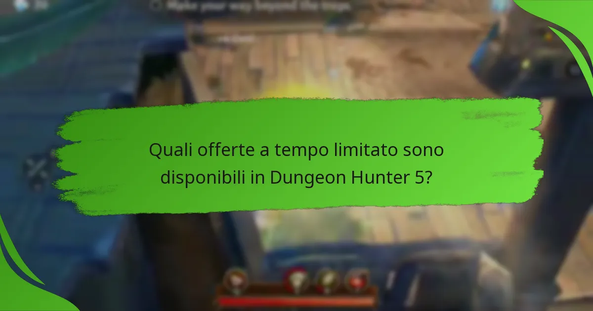 Quali offerte a tempo limitato sono disponibili in Dungeon Hunter 5?