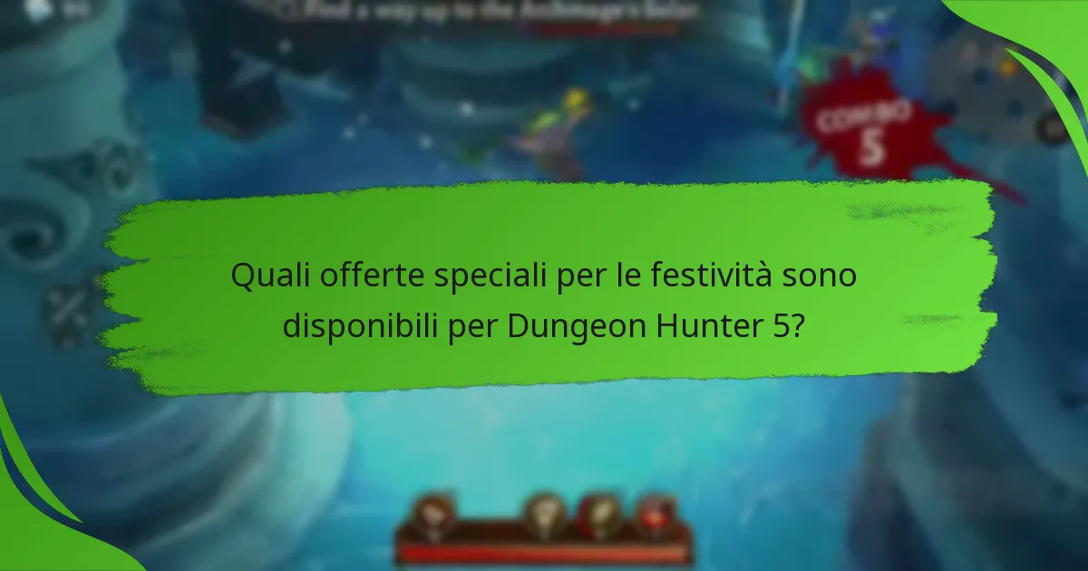 Quali offerte speciali per le festività sono disponibili per Dungeon Hunter 5?