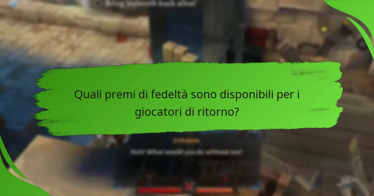 Quali premi di fedeltà sono disponibili per i giocatori di ritorno?