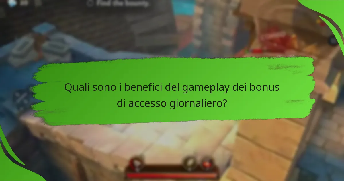 Quali sono i benefici del gameplay dei bonus di accesso giornaliero?