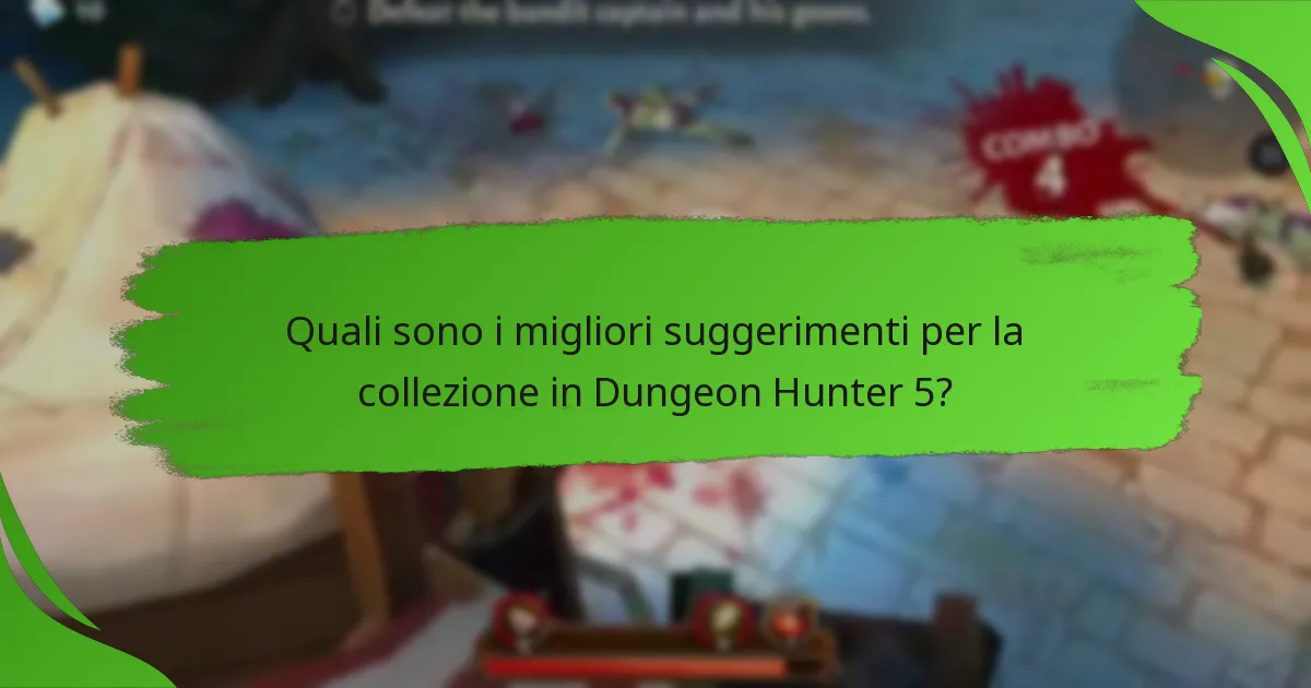 Quali sono i migliori suggerimenti per la collezione in Dungeon Hunter 5?