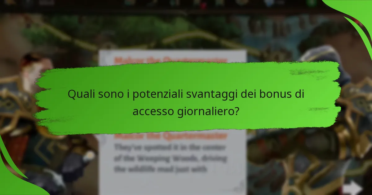 Quali sono i potenziali svantaggi dei bonus di accesso giornaliero?