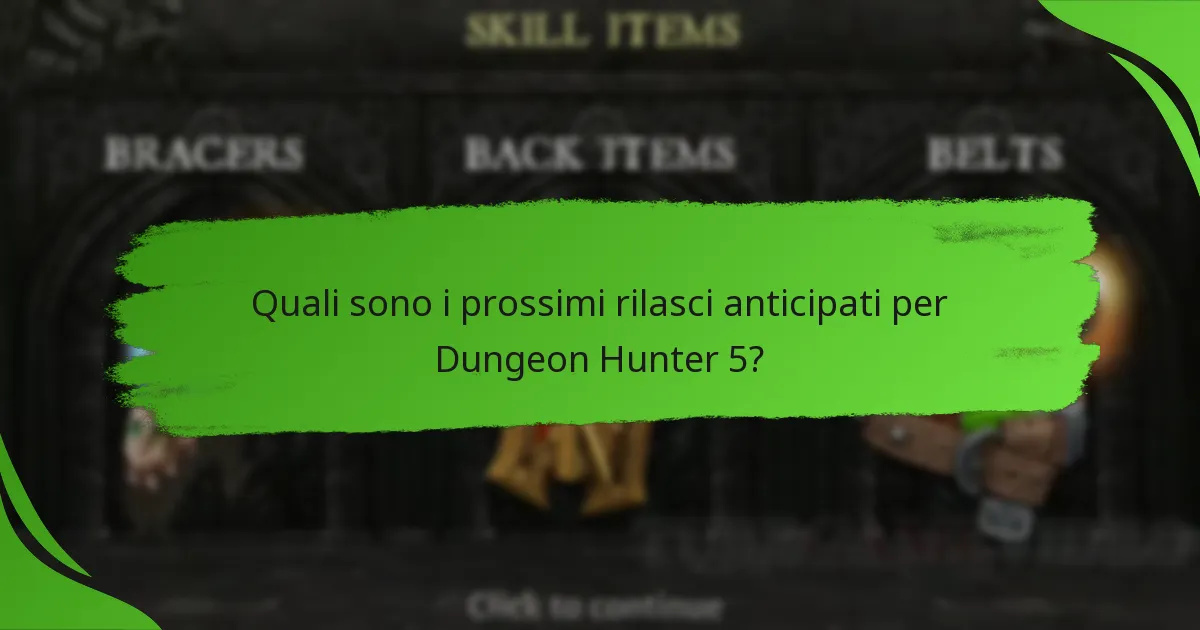 Quali sono i prossimi rilasci anticipati per Dungeon Hunter 5?