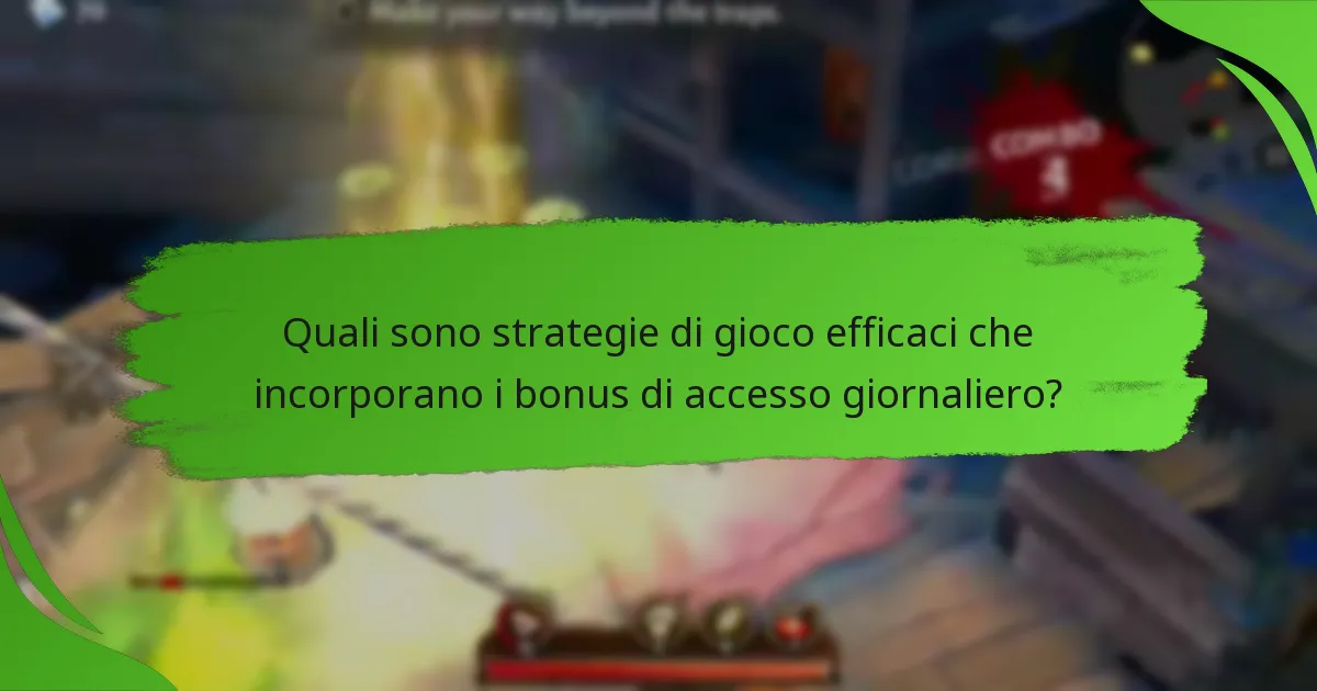 Quali sono strategie di gioco efficaci che incorporano i bonus di accesso giornaliero?