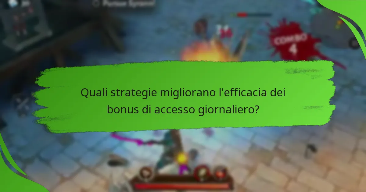 Quali strategie migliorano l'efficacia dei bonus di accesso giornaliero?