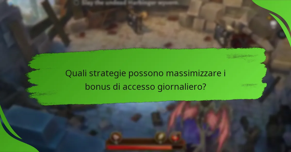 Quali strategie possono massimizzare i bonus di accesso giornaliero?