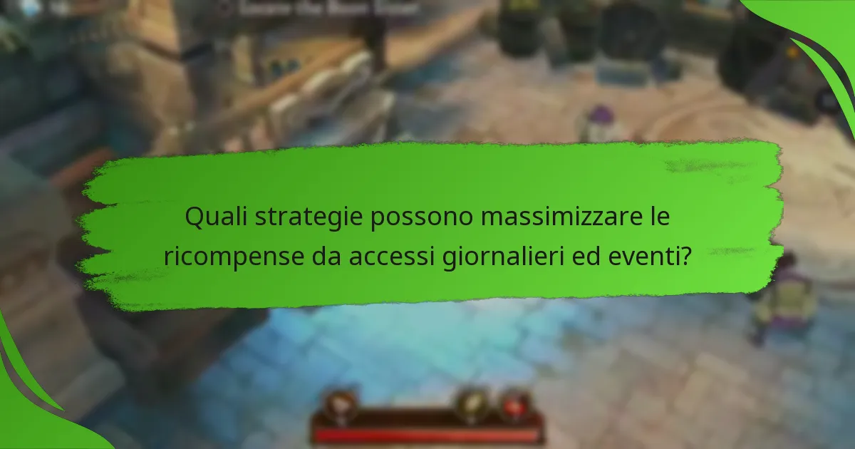 Quali strategie possono massimizzare le ricompense da accessi giornalieri ed eventi?